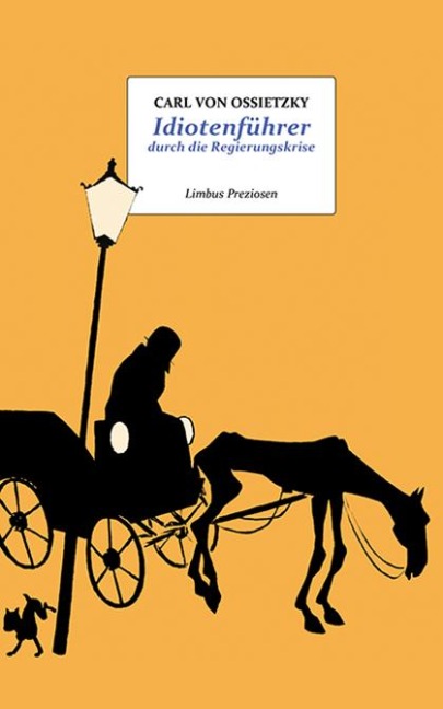 Idiotenführer durch die Regierungskrise - Carl Von Ossietzky