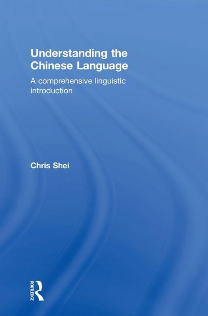Understanding the Chinese Language - Chris Shei