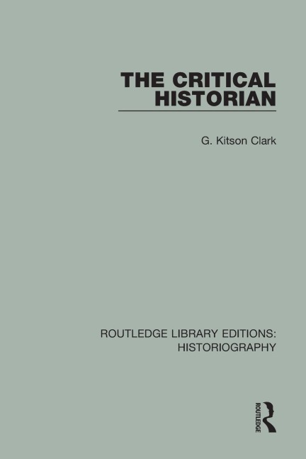 The Critical Historian - G. Kitson Clark