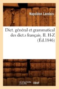 Cover-Bild zum Titel 'Dict. Général Et Grammatical Des Dict.S Français. II. H-Z (Éd.1846)' von 'Napoléon Landais'