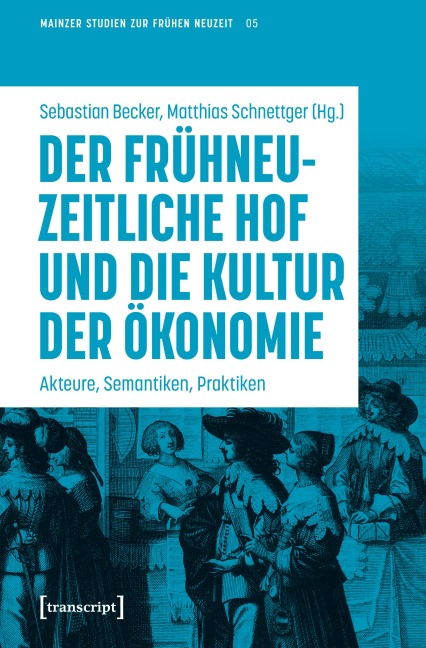 Der frühneuzeitliche Hof und die Kultur der Ökonomie - 