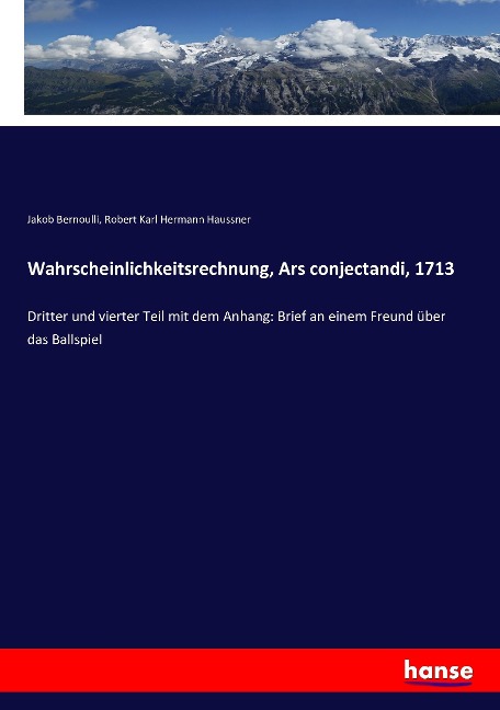 Wahrscheinlichkeitsrechnung, Ars conjectandi, 1713 - Jakob Bernoulli, Robert Karl Hermann Haussner