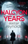 Cover-Bild zum Titel 'Halcyon Years' von 'Alastair Reynolds'