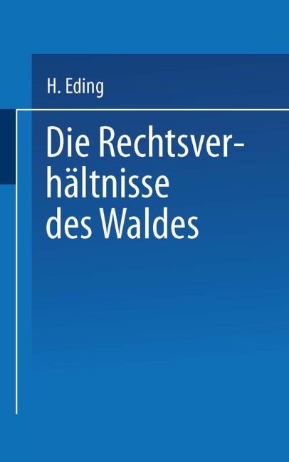 Die Rechtsverhältnisse des Waldes - H. Eding