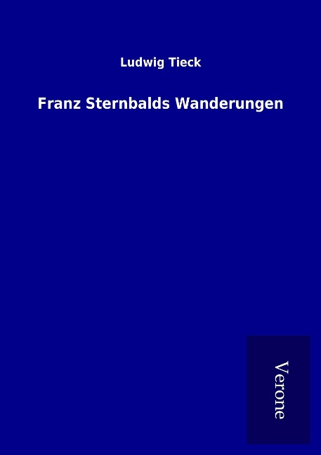Franz Sternbalds Wanderungen - Ludwig Tieck