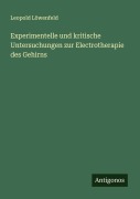 Cover-Bild zum Titel 'Experimentelle und kritische Untersuchungen zur Electrotherapie des Gehirns' von 'Leopold Löwenfeld'