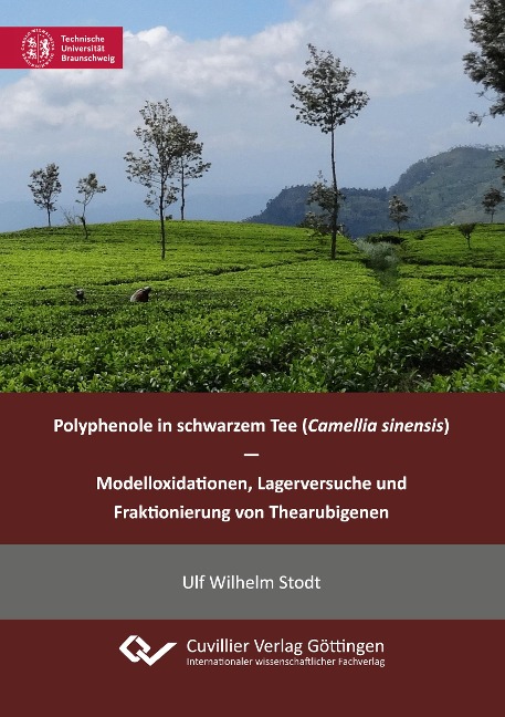 Polyphenole in schwarzem Tee (Camellia sinensis) - Modelloxidationen, Lagerversuche und Fraktionierung von Thearubigenen - Ulf Wilhelm Stodt
