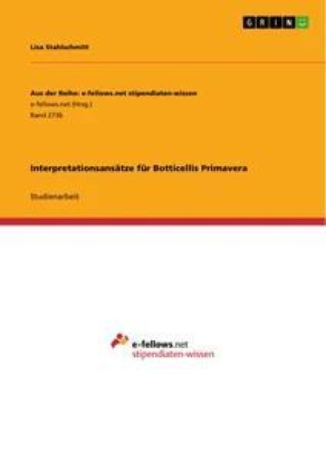 Interpretationsansätze für Botticellis Primavera - Lisa Stahlschmitt