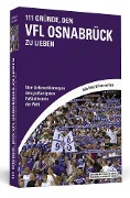 Cover-Bild zum Titel '111 Gründe, den VfL Osnabrück zu lieben' von 'Kalla Wefel, Peter von Koss'