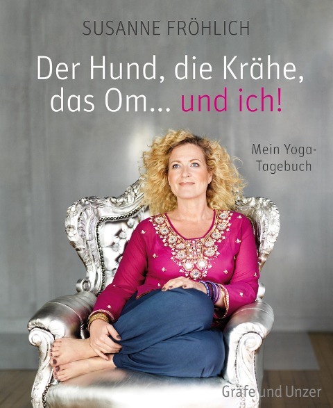 Der Hund, die Krähe, das Om... und ich! - Susanne Fröhlich