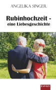Cover-Bild zum Titel 'Rubinhochzeit - eine Liebesgeschichte' von 'Angelika Singer'