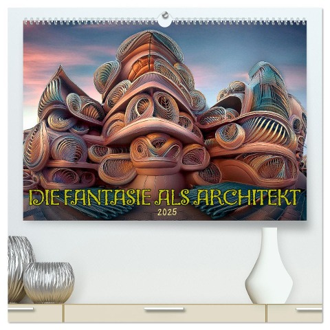 Die Fantasie als Architekt (hochwertiger Premium Wandkalender 2025 DIN A2 quer), Kunstdruck in Hochglanz - Werner Braun