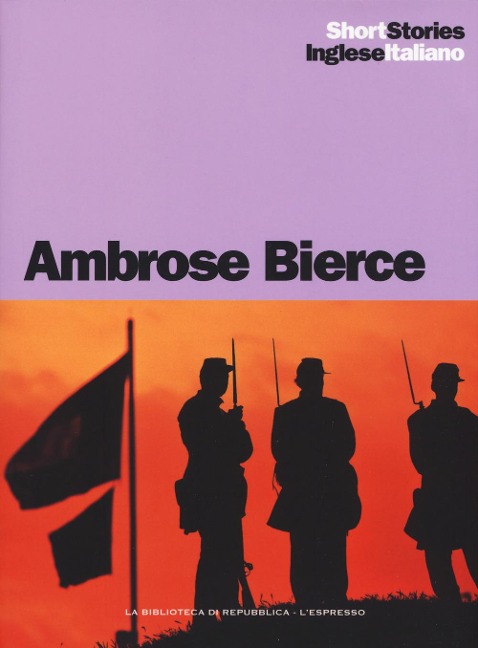 L' incidente a Coulter's Notch-Un cavaliere nel cielo-Un fatto accaduto al ponte sull'Owl Creek-Chickamauga-Parker Adderson, filosofo. Testo inglese a fronte - Ambrose Bierce