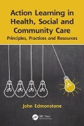 Cover-Bild zum Titel 'Action Learning in Health, Social and Community Care' von 'John Edmonstone'