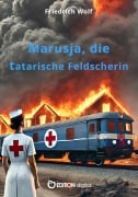 Marusja, die tatarische Feldscherin - Friedrich Wolf