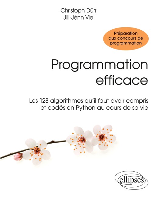 Programmation efficace - 128 algorithmes qu'il faut avoir compris et codés en Python au cours de sa vie - Christoph Dürr, Jill-Jênn Vie