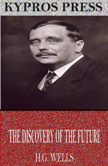 The Discovery of the Future - H. G. Wells