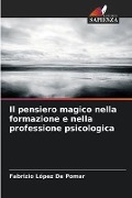 Il pensiero magico nella formazione e nella professione psicologica - Fabrizio López de Pomar