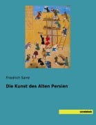 Cover-Bild zum Titel 'Die Kunst des Alten Persien' von 'Friedrich Sarre'