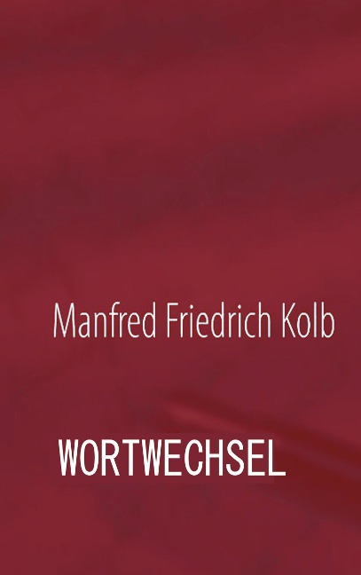Wortwechsel - Manfred F. Kolb