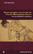 Cover-Bild zum Titel 'Körperorientierte Ansätze für die Sexuelle Bildung junger Frauen' von 'Julia Sparmann'