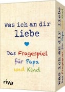 Was ich an dir liebe - Das Fragespiel für Papa und Kind - Riva Verlag