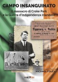Cover-Bild zum Titel 'Campo insanguinato. Il massacro di Croke Park e la guerra d'indipendenza irlandese' von 'Michael Foley'