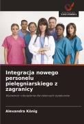 Cover-Bild zum Titel 'Integracja nowego personelu piel¿gniarskiego z zagranicy' von 'Alexandra König'
