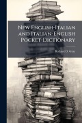 Cover-Bild zum Titel 'New English-Italian and Italian-English Pocket-Dictionary' von 'Rolland O Gray'
