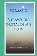 Cover-Bild zum Titel 'Poemario A Través del Cristal de mis Ojos' von 'Robert Maximiliam'