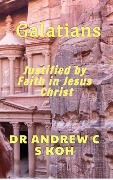 Galatians: Justified by Faith in Jesus Christ (Pauline Epistles, #6) - Andrew C S Koh