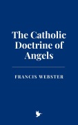 Cover-Bild zum Titel 'The Catholic Doctrine of Angels' von 'Francis Webster'