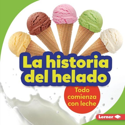 La Historia del Helado (the Story of Ice Cream) - Stacy Taus-Bolstad