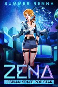 Zena, Lesbian Space Pop Star - Summer Renna
