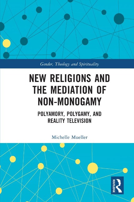 New Religions and the Mediation of Non-Monogamy - Michelle Mueller
