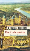 Cover-Bild zum Titel 'Die Calvinistin' von 'Birgit Erwin, Ulrich Buchhorn'