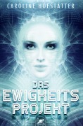 Cover-Bild zum Titel 'Das Ewigkeitsprojekt' von 'Caroline Hofstätter'