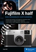 Cover-Bild zum Titel 'Fujifilm X half' von 'Jürgen Wolf'