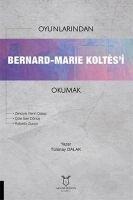 Oyunlarindan Bernard-Marie Koltesi Okumak - Tülünay Dalak