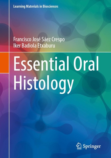Essential Oral Histology - Francisco J. Sáez, Iker Badiola