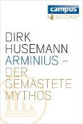 Cover-Bild zum Titel 'Arminius - Der gemästete Mythos' von 'Dirk Husemann'