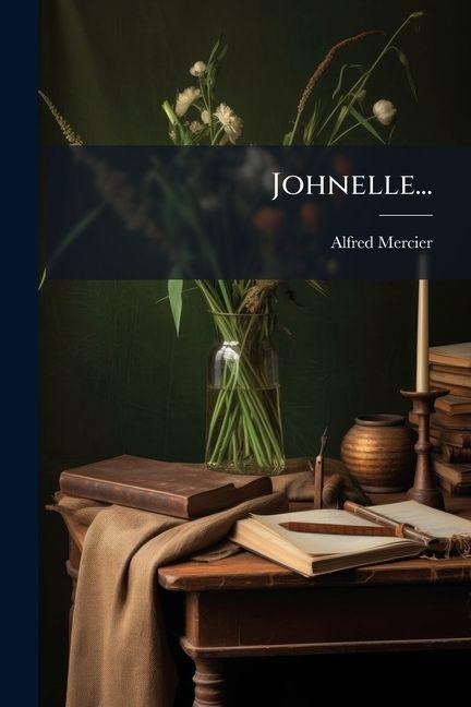 Johnelle... - Alfred Mercier