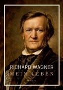 Cover-Bild zum Titel 'Richard Wagner: Mein Leben. Neuausgabe' von 'Richard Wagner'