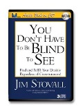 Cover-Bild zum Titel 'You Don't Have to Be Blind to See' von 'Jim Stovall'