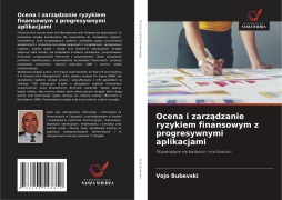 Cover-Bild zum Titel 'Ocena i zarz¿dzanie ryzykiem finansowym z progresywnymi aplikacjami' von 'Vojo Bubevski'
