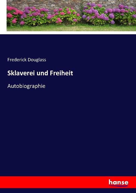 Sklaverei und Freiheit - Frederick Douglass
