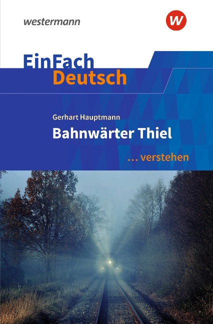 Bahnwärter Thiel. EinFach Deutsch ... verstehen - Gerhart Hauptmann, Margret Behringer, Renate Gross