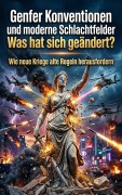 Cover-Bild zum Titel 'Genfer Konventionen und moderne Schlachtfelder: Was hat sich geändert?' von 'Jonas Vogel'