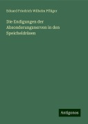 Die Endigungen der Absonderungsnerven in den Speicheldrüsen - Eduard Friedrich Wilhelm Pflüger