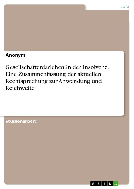 Gesellschafterdarlehen in der Insolvenz. Eine Zusammenfassung der aktuellen Rechtsprechung zur Anwendung und Reichweite - 